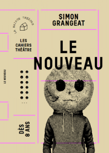 Le Nouveau ; Les Cahiers de la Maison Théâtre ; Théâtre jeunesse ; Simon Grangeat