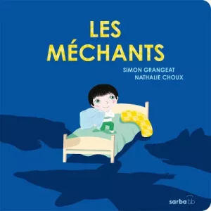 Les Méchants ; album jeunesse ; éditions Sarbacane ; Simon Grangeat ; Nathalie Choux