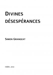 Divines désespérances ; inédit ; Simon Grangeat ; Théâtre