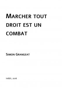 Marcher tout droit est un combat ; inédit ; Simon Grangeat ; Théâtre