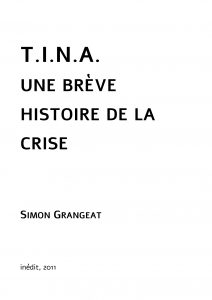 TINA - une brève histoire de la crise ; inédit ; Simon Grangeat ; Théâtre